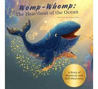 Womp-Whomp: The Heartbeat of the Ocean: A Story of Harmony and Self-Discovery