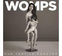 Womps Our Fertile Forever (Vinyl) 12" Album