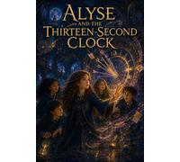 Wonder #3: Alyse and the Thirteen-Second Clock A Coming-of-Age Fantasy Adventure of Magic, Mystery, and Friendship - Robert Stanek - RP Books - ebook (ePub) - Livre