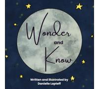 Wonder and Know: A love letter from parent to child.