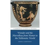 Wonder and the Marvellous from Homer to the Hellenistic World