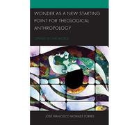 Wonder As A New Starting Point For Theological Anthropology
