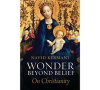 Wonder Beyond Belief Navid Kermani, Tony Crawford (Auteur)