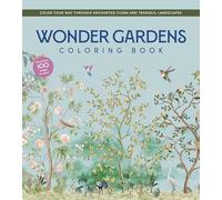 Wonder Gardens Coloring Book: Color Your Way Through Enchanted Flora and Tranquil Landscapes