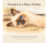 Wonder Is a Place Within: A Little Book of Tender Wisdom