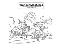 Wonder Machines: A Fantastical Inventions Coloring Book for Kids Ages 6-10