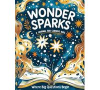 Wonder Sparks: A Journal for Curious Kids