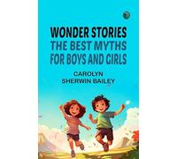 Wonder Stories: The Best Myths for Boys and Girls
