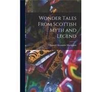Wonder Tales From Scottish Myth and Legend by Donald Alexander Mackenzie Other Book Donald Alexander Mackenzie (Auteur)