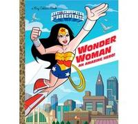Wonder Woman An Amazing Hero DC Super Friends by Mary Tillworth & Illustrated by Erik Doescher Mary Tillworth Illustrated by Erik Doescher (Auteur)