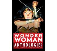 Wonder Woman Anthologie - Les Mille Et Un Visages De La Princesse Amazone