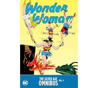 Wonder Woman The Silver Age Omnibus Vol. 2 by Bob Kanigher Bob Kanigher (Auteur)