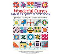 Wonderful Curves Quilt Block Book: 30 Blocks, 18 Projects, Endless Possibilities