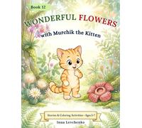 Wonderful Flowers: with Murchik the Kitten