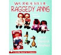 Wonderful Raggedy Anns, Schiffer Book for Collectors Series Joyce Gerardi Rinehart (Auteur)