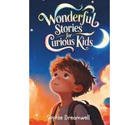 Wonderful Stories for Curious Kids: 20 Inspiring Tales That Teach Courage, Kindness, and Curiosity - One Story at a Time - Highlights the values ... with parents seeking meaningful reading time.