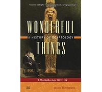 Wonderful Things: A History Of Egyptology, Volume 2