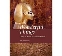 Wonderful Things: Essays in Honor of Nicholas Reeves