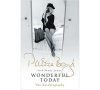 Wonderful Today: The Autobiography of Pattie Boyd