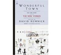 Wonderful Town: New York Stories from The New Yorker