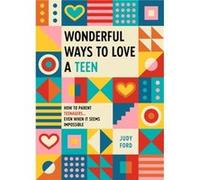 Wonderful Ways to Love a Teen by Judy Ford Judy Ford (Auteur)