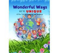 Wonderful Ways We’re Unique - A Fun Tale of Diversity and Kindness: We are unique book, we are different we are the same, It’s ok to be different book, kindness is my superpower