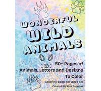 Wonderful Wild Animals: Creative Coloring Book for Kids and Children - Learn Animals and Their Names: Fun and Calm Colorful Activity Book