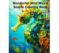 Wonderful Wild Weird Sealife Coloring Book