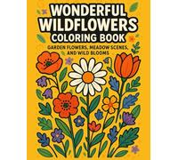 Wonderful Wildflowers Coloring Book: Garden Flowers, Meadow Scenes, and Wild Blooms