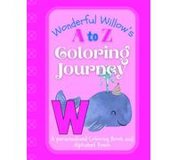 Wonderful Willow's A to Z Coloring Journey: A Personalized Rhyming Alphabet Coloring Book with Willow’s Name on Every Page - Perfect for Ages 2 to 6