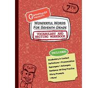 Wonderful Words For Seventh Grade Vocabulary And Writing Workbook : Definitions, Usage In Context, Fun Story Prompts, & More