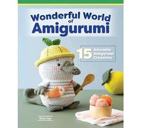 Wonderful World of Amigurumi: 15 Adorable Amigurumi Creations