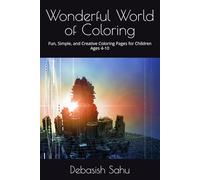 Wonderful World of Coloring: Fun, Simple, and Creative Coloring Pages for Children Ages 4-10