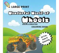 Wonderful World of Wheels: Large Print Coloring Book for Kids Ages 4-8 with Cars, Trucks, Tractors, Trains & More