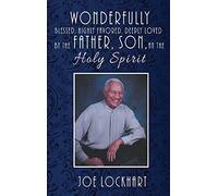 Wonderfully Blessed, Highly Favored, Deeply Loved By The Father, Son, And The Holy Spirit