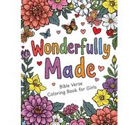 Wonderfully Made: Bible Verse Coloring Book for Girls: Christian Coloring Book for Girls Ages 6-12+ | Scripture Affirmations About Who You Are in ... Confidence & Creativity Through God's Word