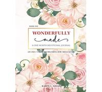 Wonderfully Made: God's Perfect Plan, Preparation & Purpose for Me Through Creation