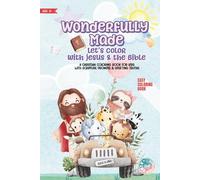 Wonderfully Made - Let's Color with Jesus & the Bible: A beautiful Christian Coloring Book for Kids Ages 3+ with Scripture Prompts & Uplifting Truths ... Joy & Creativity - All in One for Children