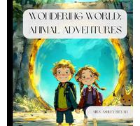 Wondering World: Animal Adventures: A journey with Emmet and Emerson to explore amazing animals in their natural habitats.