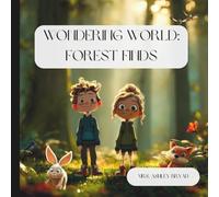 Wondering World: Forest Finds: An enchanting children’s adventure exploring the magic and mysteries of the forest.