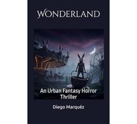 Wonderland: An Urban Fantasy Horror Thriller