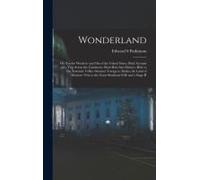 Wonderland; Or, Twelve Weeks In And Out Of The United States. Brief Account Of A Trip Across The Continent--Short Run Into Mexico--Ride To The Yosemit