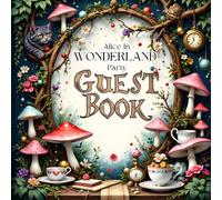 Wonderland Tea Party Guest Book: Fun Wonderland-inspired guest registry with space for signatures, advice, memories, photo inserts & gift tracking - perfect for whimsical tea party celebrations.