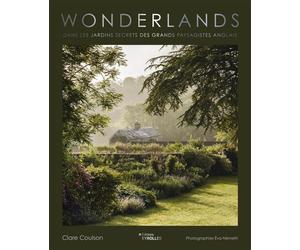 Wonderlands Dans les jardins secrets des grands paysagistes anglais - Clare Coulson - Eyrolles - relié - Beau livre