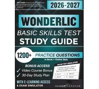 WONDERLIC BASIC SKILLS TEST STUDY GUIDE 2026 - 2027: Extended Edition and Detailed Review for WBST Verbal & Math, 1200+ Verified Questions and Answers and Hours of E-Learning Access to Pass the Exam