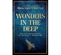 Wonders in the Deep: Extraordinary Shipwreck Discoveries from Spanish Gold to Shackleton's Bible