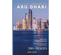Wonders of Abu Dhabi: A Photo Collection of the City’s Most Beautiful Places to See - A Stunning Coffee Table Travel Photobook