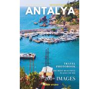 Wonders of Antalya: A Photo Collection of the City’s Most Beautiful Places to See - A Stunning Coffee Table Travel Photobook (Full-Color)