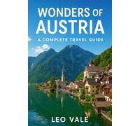 WONDERS OF AUSTRIA: A Complete Travel Guide