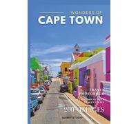 Wonders of Cape Town: A Photo Collection of the City’s Most Beautiful Places to See - A Stunning Coffee Table Travel Photobook (Full-Color)